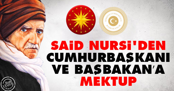Said Nursi'den Cumhurbaşkanı ve Başbakan’a mektup