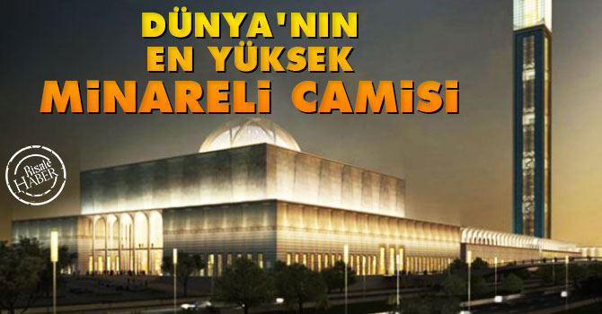 Dünya'nın En Yüksek Minareli Camisi