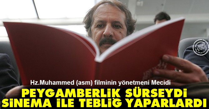 Peygamberlik sürseydi sinema ile tebliğ yaparlardı