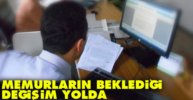 Memurların beklediği değişim yolda