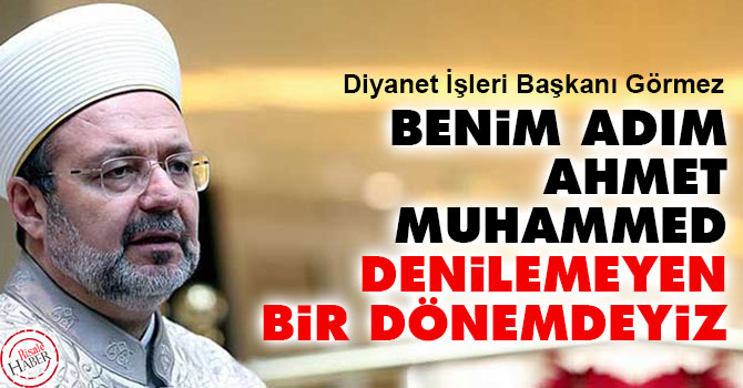 Adım Ahmet, Muhammed denilemeyen bir dönemdeyiz