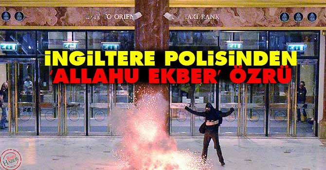 İngiltere polisinden Allahu Ekber özrü