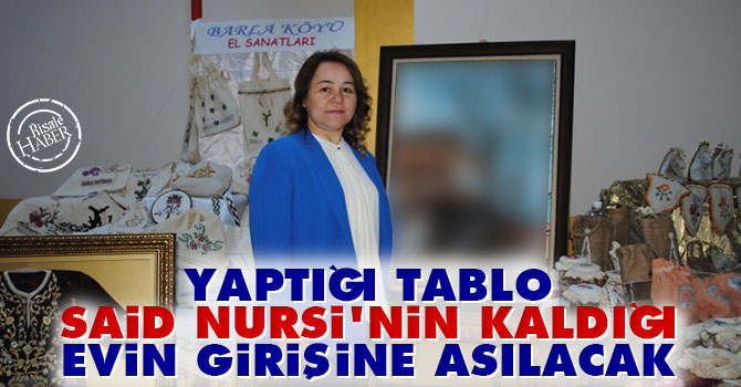 Yaptığı tablo Said Nursi'nin kaldığı evin girişine asılacak