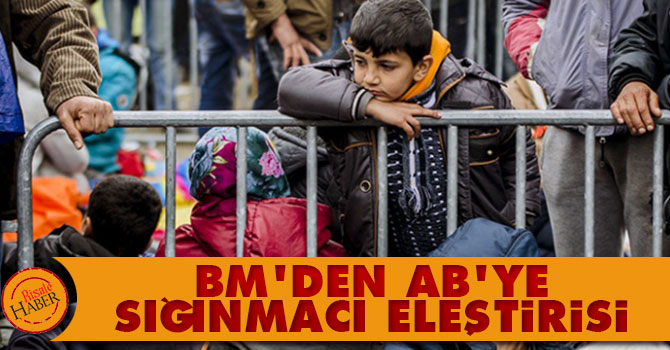 BM'den AB'ye sığınmacı eleştrisi