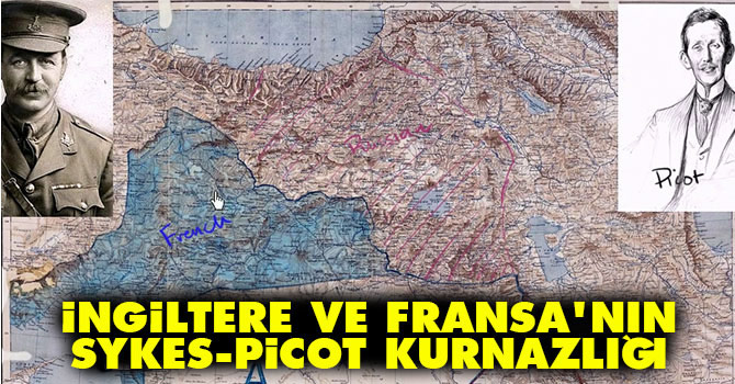 İngiltere ve Fransa'nın Sykes-Picot kurnazlığı