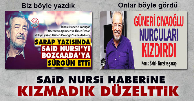 Said Nursi haberine kızmadık düzelttik