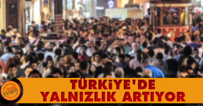 Türkiye'de yalnızlık artıyor