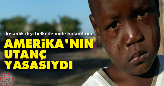 Amerika'nın utanç yasasıydı