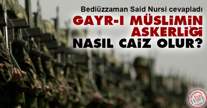 Gayr-ı müslimin askerliği nasıl caiz olur?