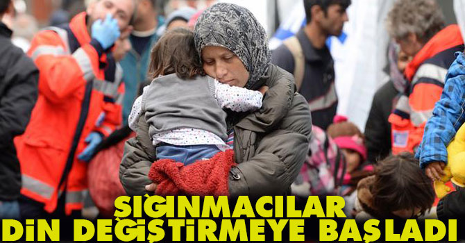 Sığınmacılar din değiştirmeye başladı