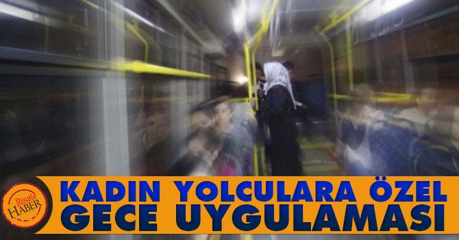 Kadın yolculara özel gece uygulaması