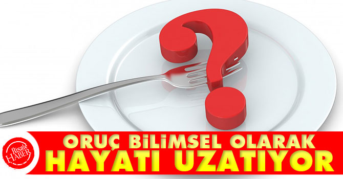 Oruç, bilimsel olarak hayatı uzatıyor