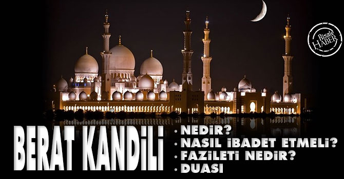 Berat Kandili nedir? nasıl ibadet etmeli? Fazileti nedir? Berat Duası