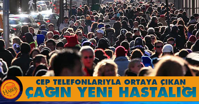 Cep telefonlarıyla ortaya çıkan çağın yeni hastalığı