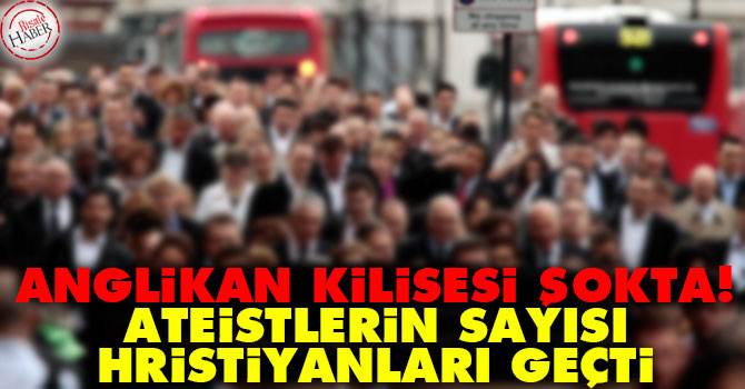 İngiliz Anglikan kilisesi şokta! Ateistlerin sayısı Hristiyanları geçti