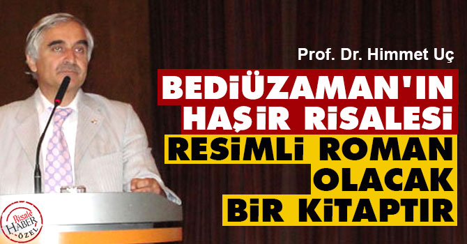 Bediüzzaman'In Haşir Risalesi resimli roman olacak bir kitaptır