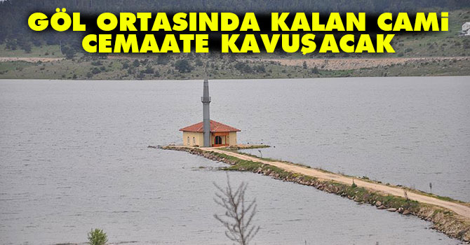 Göl ortasında kalan cami cemaate kavuşacak