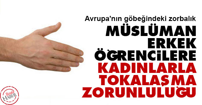 Müslüman erkek öğrencilere kadınlarla 'tokalaşma' zorunluluğu