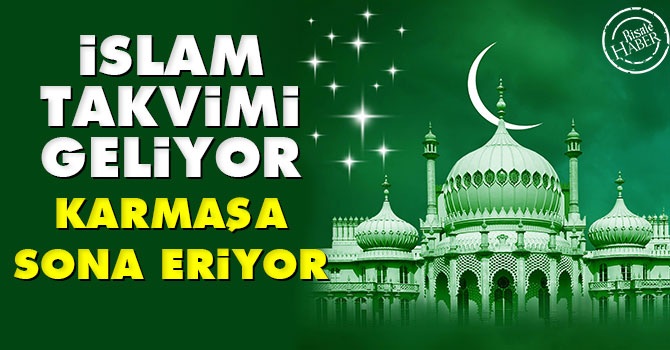 İslam Takvimi geliyor, karmaşa sona eriyor