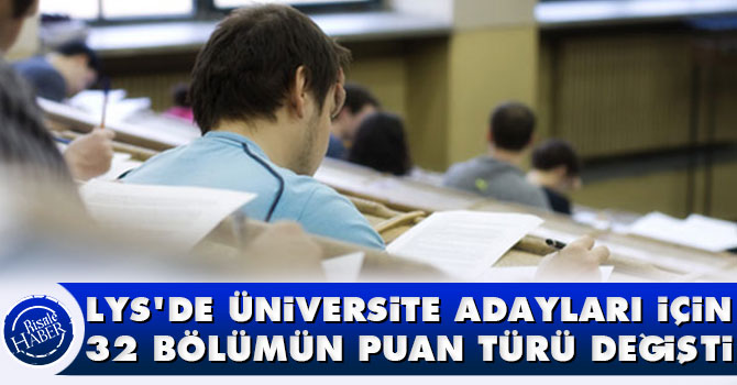 LYS'de üniversite adayları için 32 bölümün puan türü değişti