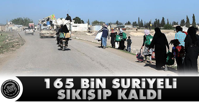 165 bin Suriyeli sıkışıp kaldı