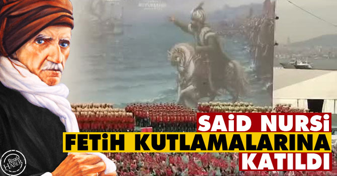 Said Nursi, İstanbul'un fetih kutlamalarına katıldı