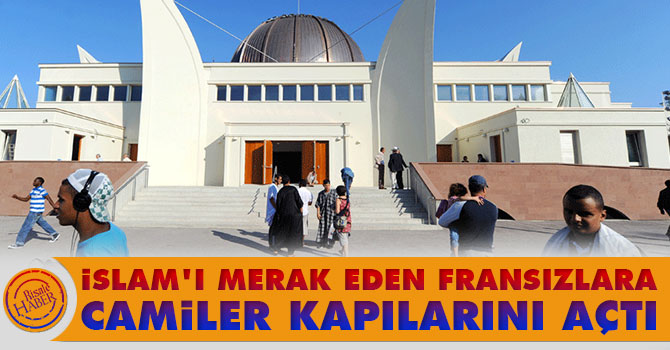 İslam'ı merak eden Fransızlara camiler kapılarını açtı