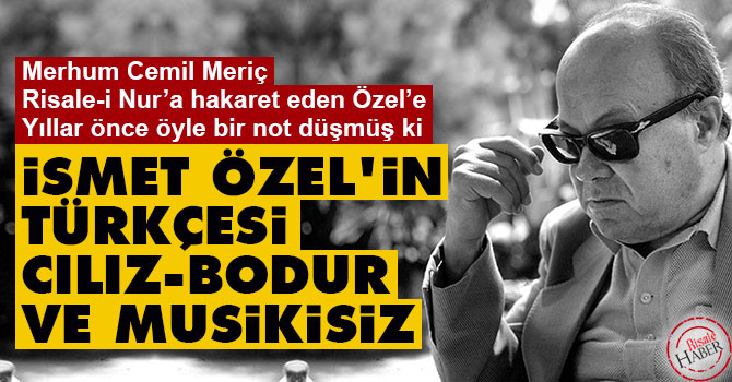 Cemil Meriç: İsmet Özel'in Türkçesi cılız, bodur ve musikisiz