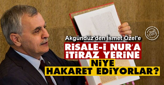 Risale-i Nur’a itiraz yerine niye hakaret ediyorlar?