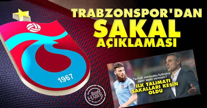 Trabzonspor'dan sakal açıklaması