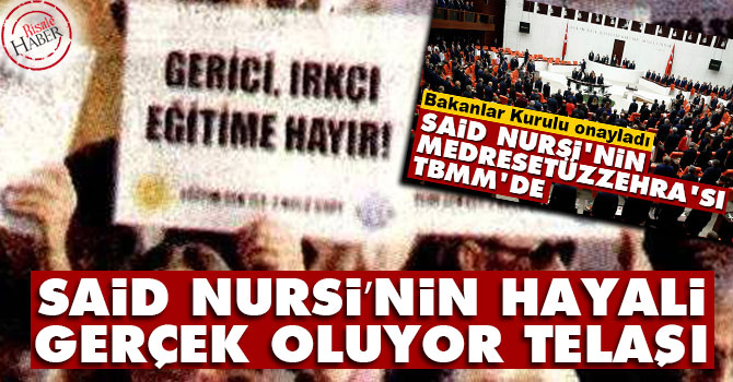 'Said Nursi’nin hayali gerçek oluyor' telaşı