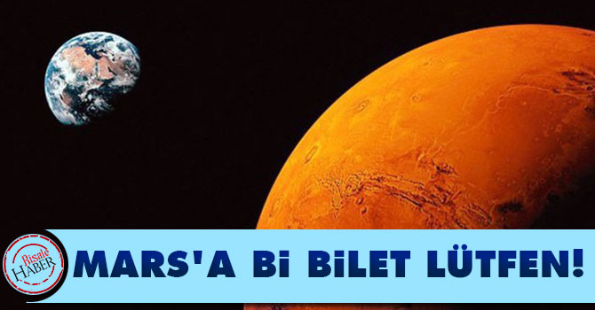Mars'a bi bilet lütfen!
