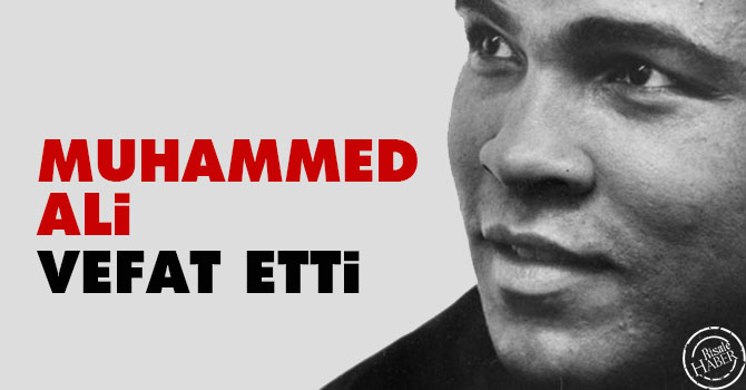 Efsanevi boksör Muhammed Ali vefat etti