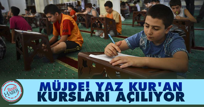 Müjde! Yaz Kur'an kursları açılıyor
