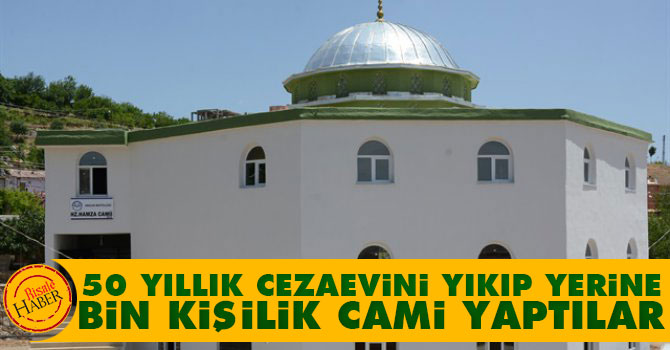 50 yıllık cezaevini yıkıp yerine bin kişilik cami yaptılar