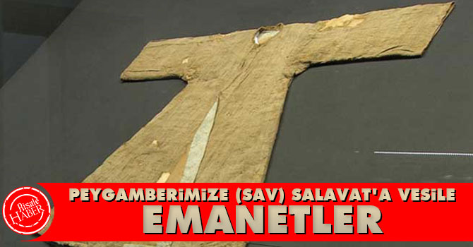 Peygamberimize (sav) salavat getirmeye vesile emanetler