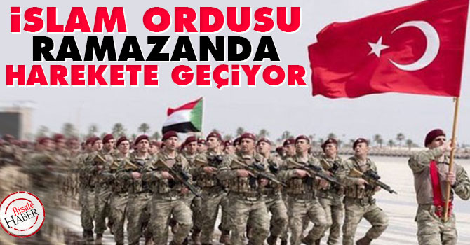 İslam Ordusu Ramazan'da harekete geçiyor