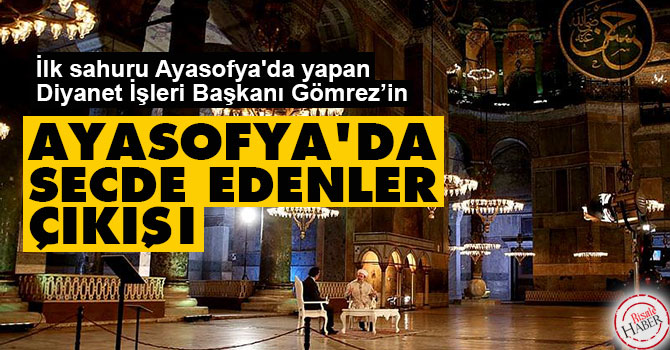 Görmez'in 'Ayasofya'da secde edenler' çıkışı