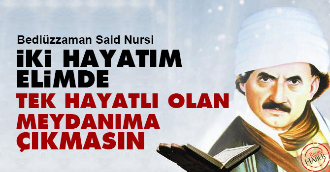 İki hayatım elimde tek hayatlı olan meydanıma çıkmasın