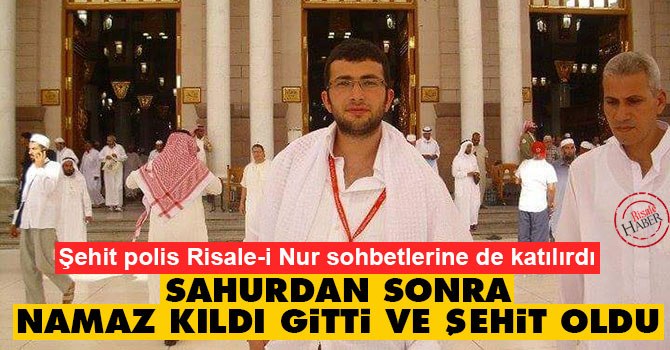 Sahurdan sonra namaz kıldı gitti ve şehit oldu
