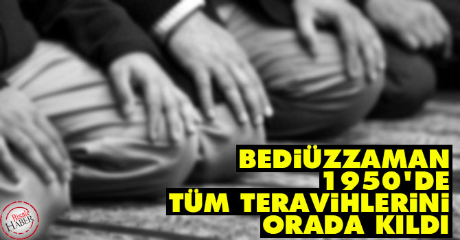 Bediüzzaman, 1950'de tüm teravihlerini orada kıldı