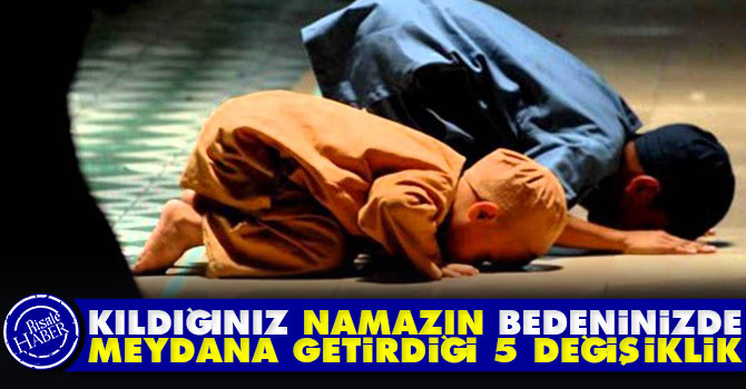 Kıldığınız Namazın bedeninizde meydana getirdiği 5 değişiklik