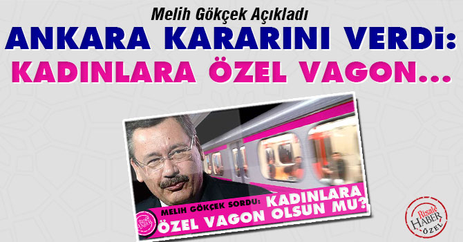 Ankara kararını verdi: Kadınlara özel vagon...
