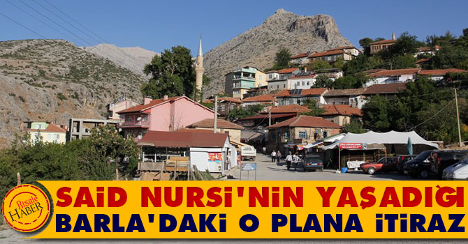 Said Nursi'nin yaşadığı Barla'daki o plana itiraz