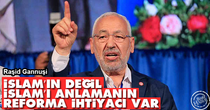 İslam’ın değil, İslam’ı anlama tarzının reforma ihtiyacı var