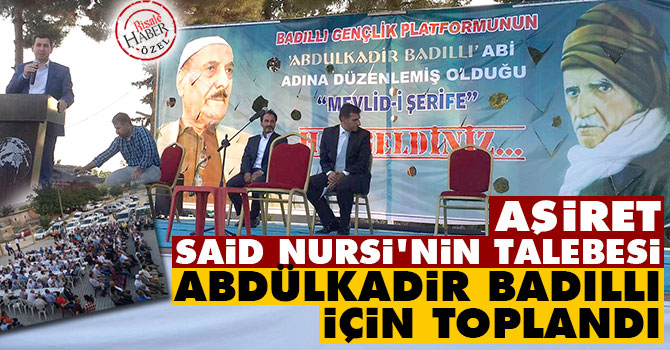 Aşiret, Said Nursi'nin talebesi Abdülkadir Badıllı için toplandı