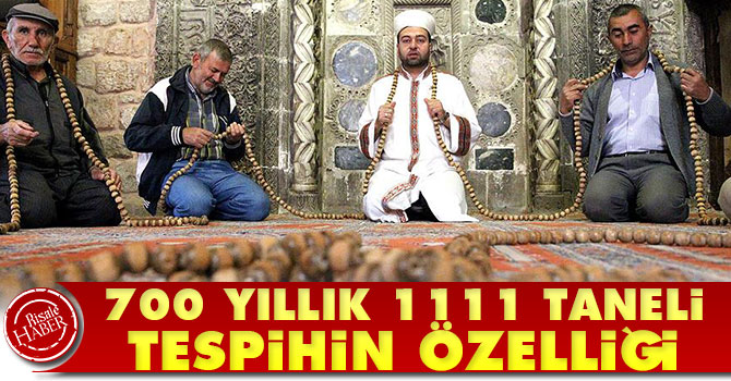 700 yıllık bin 111 taneli tespihin özelliği