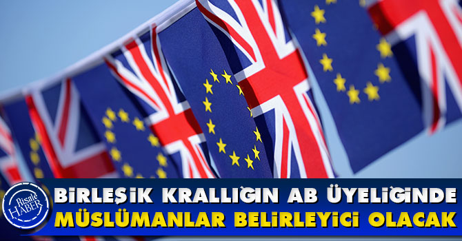Birleşik Krallık'ın AB üyeliğinde müslümanlar belirleyici olacak