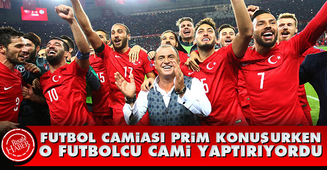 Futbol camiası prim konuşurken o futbolcu cami yaptırıyordu
