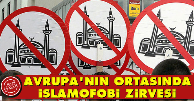 Avrupa'nın Ortasında İslamofobi Zirvesi